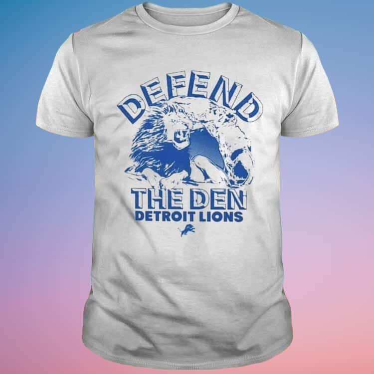 Defend The Den Detroit Lions T-Shirt Defend The Den Detroit Lions T-Shirt