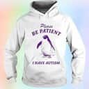 Penguin T-Shirt Please Be Patient I Have Autism