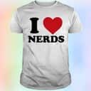 I Love Nerds T-Shirt I Love Nerds T-Shirt