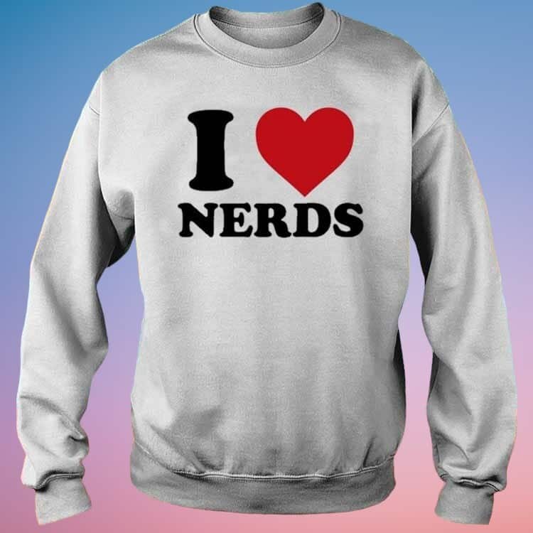 I Love Nerds T-Shirt I Love Nerds T-Shirt