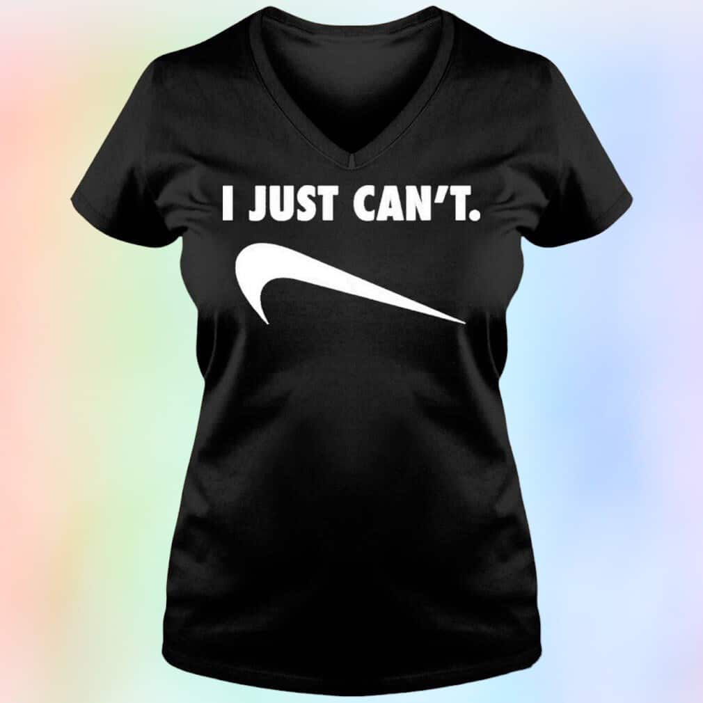I Just Can’t T-Shirt Nike Parody I Just Can’t T-Shirt Nike Parody