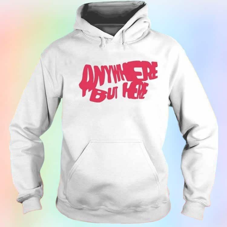 Anywhere But Here T-Shirt Anywhere But Here T-Shirt