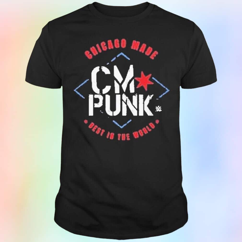CM Punk Chicago Made Best In The World T-Shirt CM Punk Chicago Made Best In The World T-Shirt