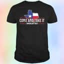 Texas Come And Take It American First T-Shirt