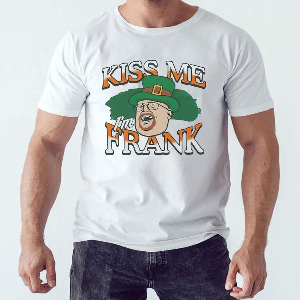 St. Patrick's Day T-Shirt Kiss Me I’m Frank