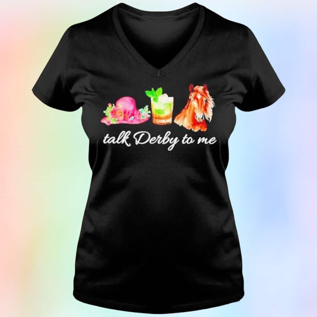 Kentucky Derby Horse T-Shirt Talk Derby To Me Kentucky Derby Horse T-Shirt Talk Derby To Me
