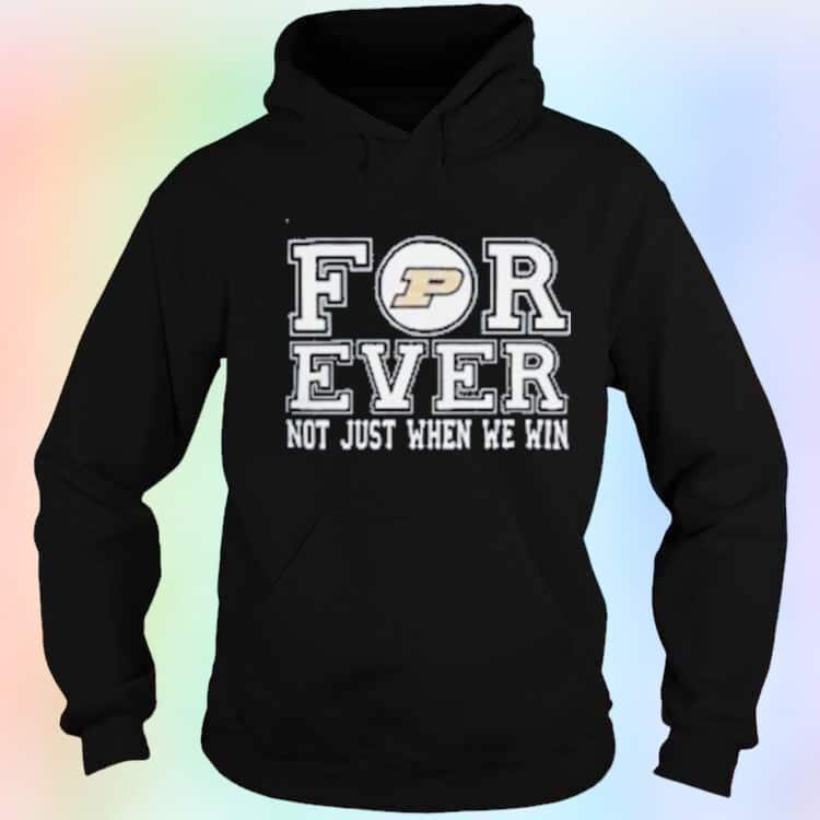 NCAA Purdue Boilermakers T-Shirt Forever Not Just When We Win NCAA Purdue Boilermakers T-Shirt Forever Not Just When We Win