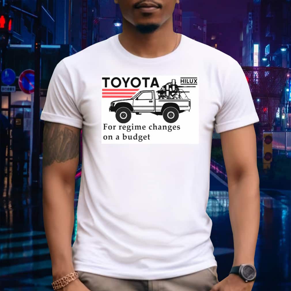 Toyota Hilux T-Shirt For Regime Changes On A Budget