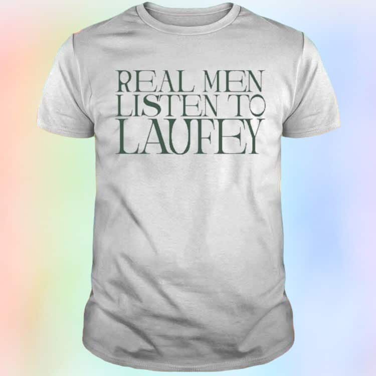 Real Men Listen To Laufey T-Shirt Real Men Listen To Laufey T-Shirt