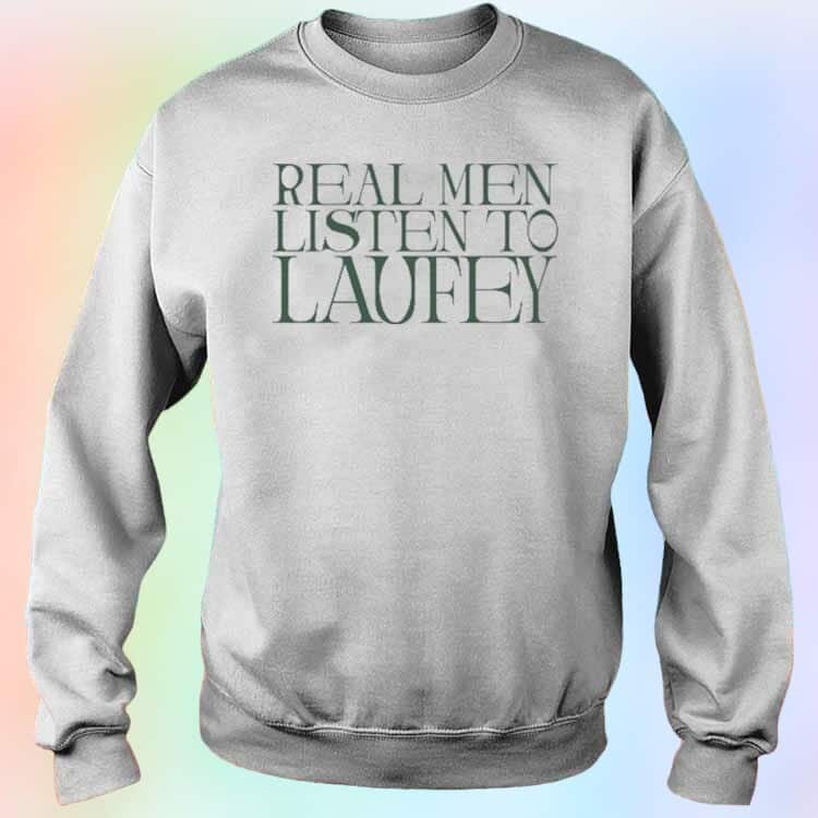 Real Men Listen To Laufey T-Shirt Real Men Listen To Laufey T-Shirt