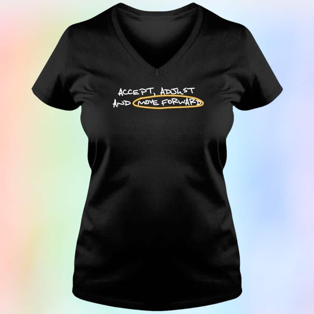 Accept Adjust And Move Forward T-Shirt Accept Adjust And Move Forward T-Shirt