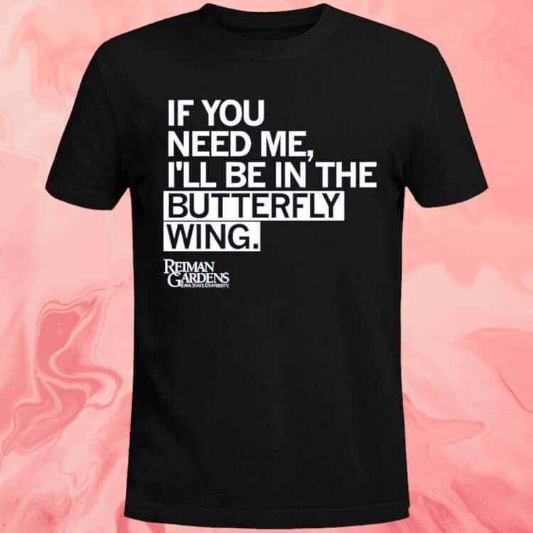 I’ll Be In The Butterfly Wing T-Shirt I’ll Be In The Butterfly Wing T-Shirt