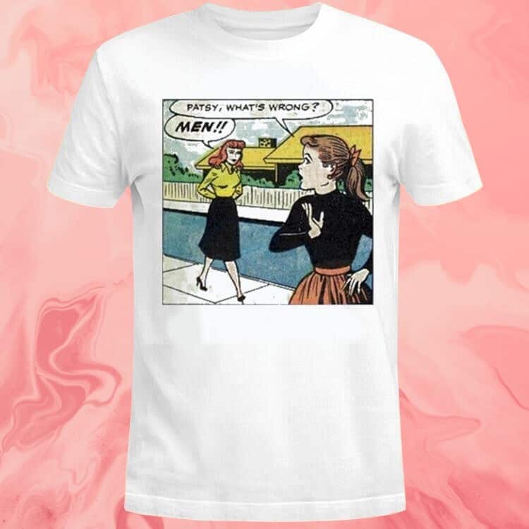 Patsy What’s Wrong T-Shirt Patsy What’s Wrong T-Shirt
