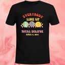 Everybody Line Up Total Solar Eclipse T-Shirt Everybody Line Up Total Solar Eclipse T-Shirt