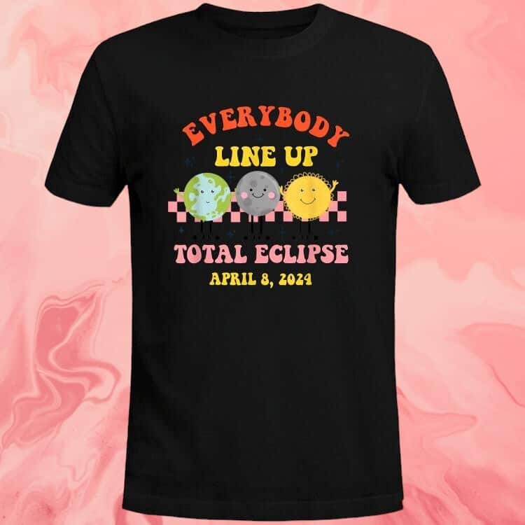 Everybody Line Up Total Solar Eclipse T-Shirt Everybody Line Up Total Solar Eclipse T-Shirt