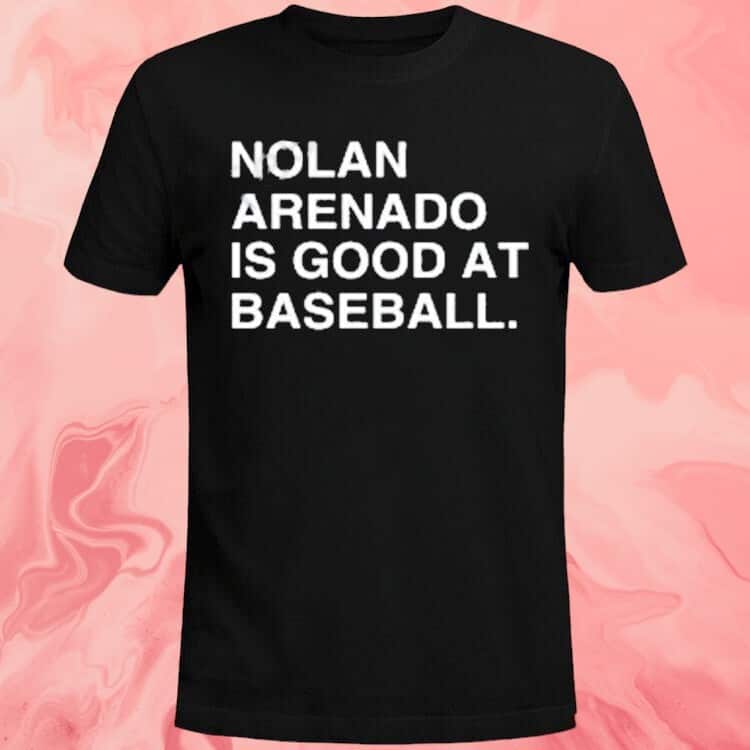 Nolan Arenado Is Good At Baseball T-Shirt