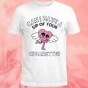 Can I Have A Sip Of Your Cigarette T-Shirt Can I Have A Sip Of Your Cigarette T-Shirt