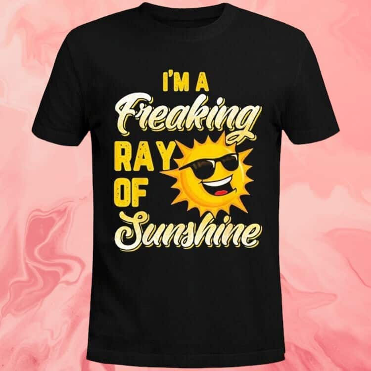 I'm A Freaking Ray Of Sunshine T-Shirt