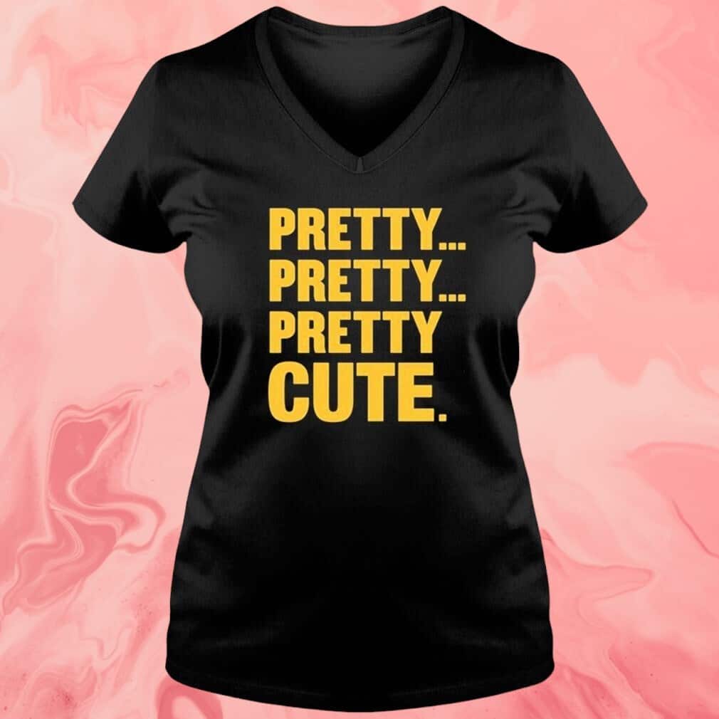 Pretty Pretty Pretty Cute T-Shirt Pretty Pretty Pretty Cute T-Shirt