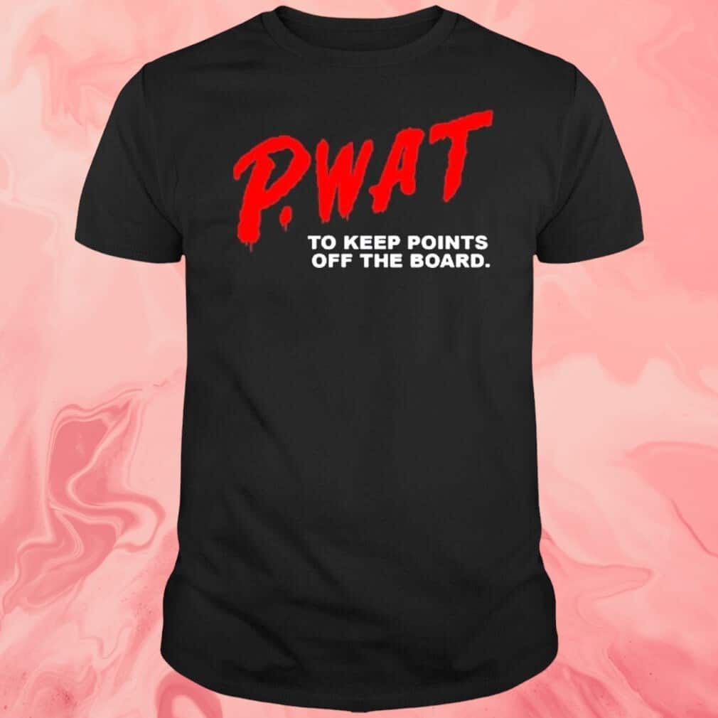 P.wat T-Shirt To Keep Points Off The Board P.wat T-Shirt To Keep Points Off The Board