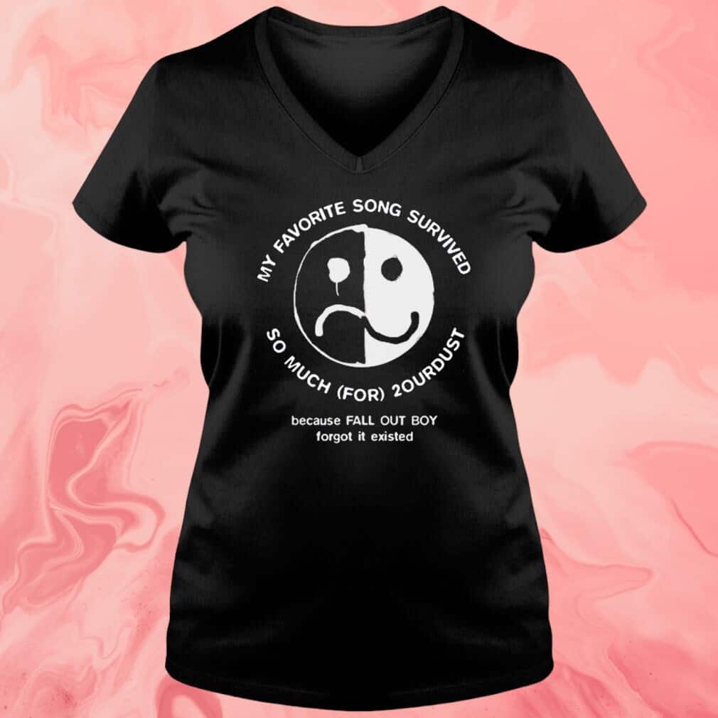 My Favorite Song Survived So Much For 2ourdust T-Shirt My Favorite Song Survived So Much For 2ourdust T-Shirt