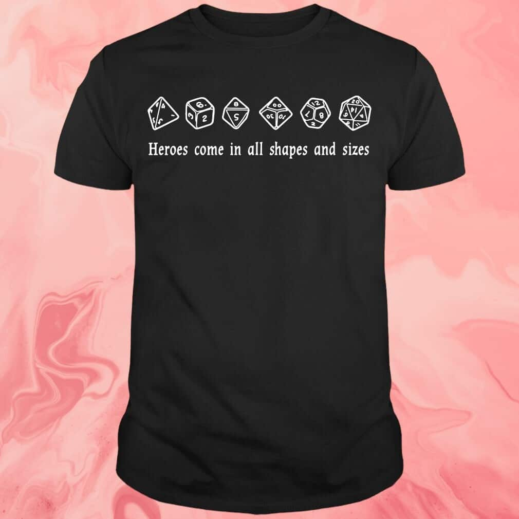 Heroes Come In All Shapes And Sizes T-Shirt