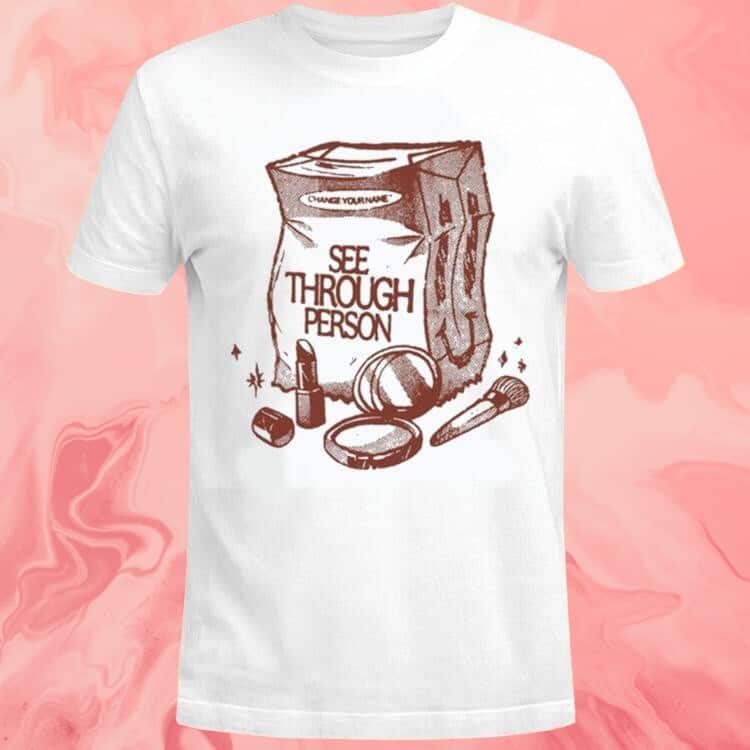 See Through Person T-Shirt Change Your Name See Through Person T-Shirt Change Your Name