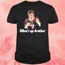What&rsquo;s Up Brother T-Shirt The Sketch Real