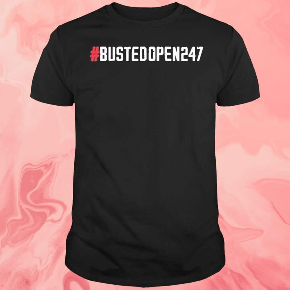 #Bustedopen247 T-Shirt #Bustedopen247 T-Shirt