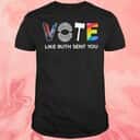 Vote Like Ruth Sent You T-Shirt