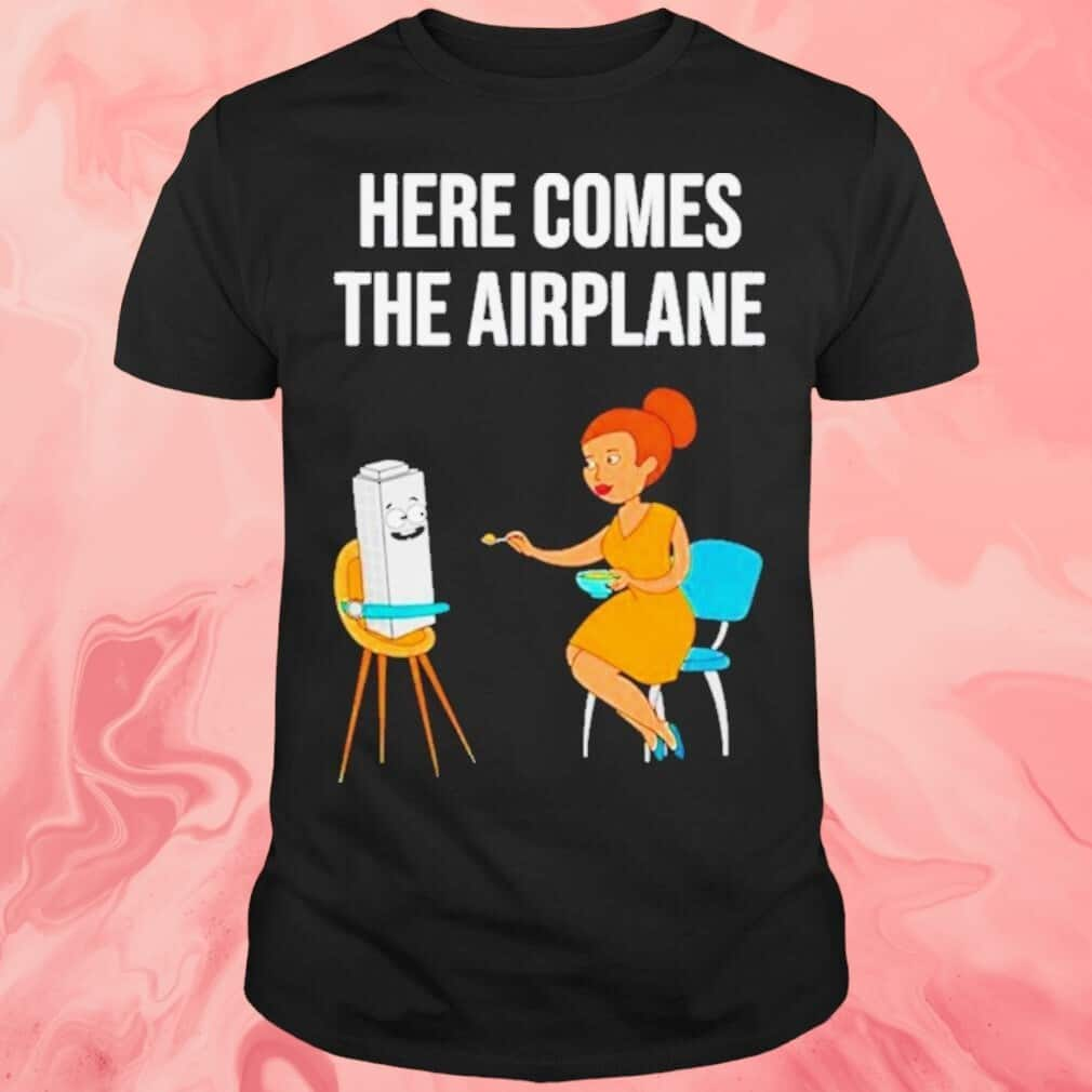 Here Comes The Airplane T-Shirt