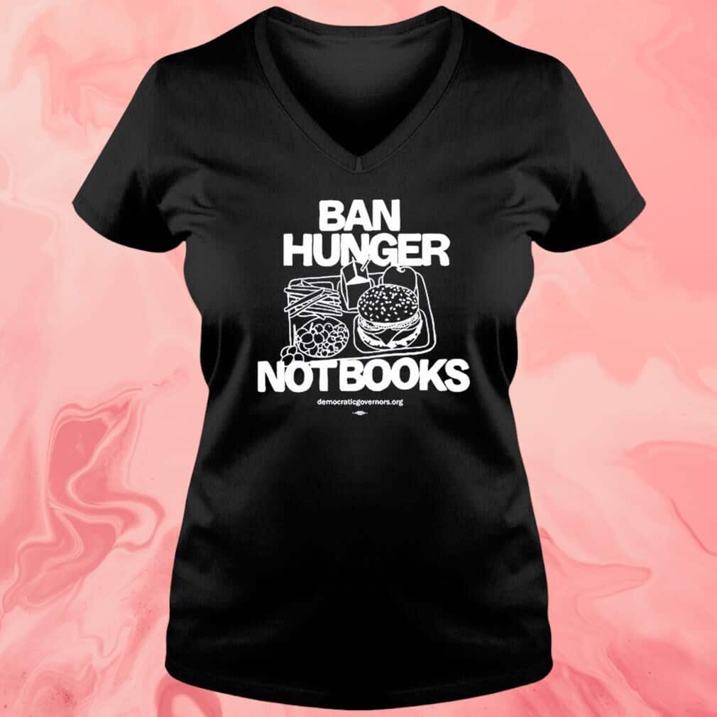 Ban Hunger Not Books T-Shirt Ban Hunger Not Books T-Shirt