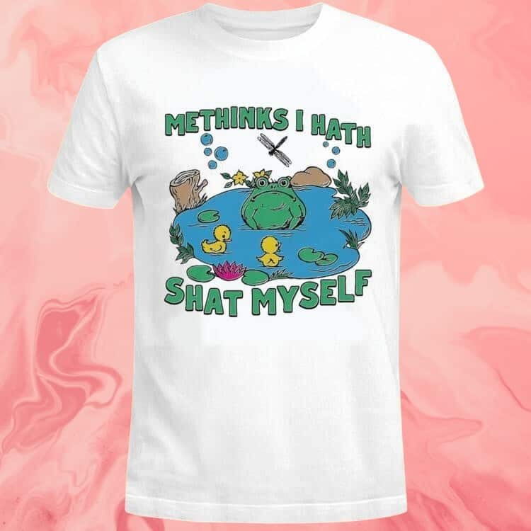 Methinks I Hath Shat Myself T-Shirt