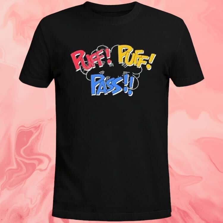Puff Puff Pass T-Shirt Puff Puff Pass T-Shirt