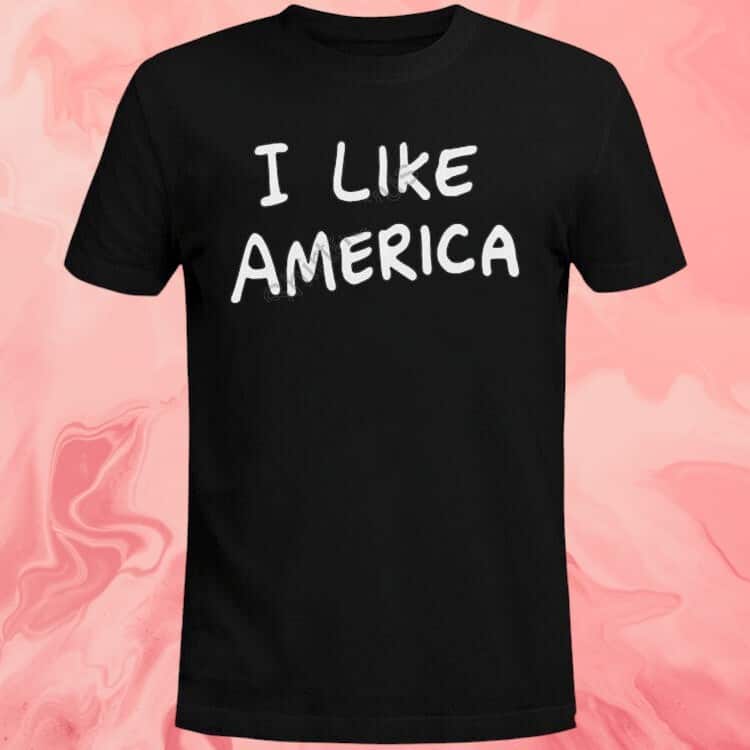 I Like America T-Shirt I Like America T-Shirt
