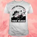 Even The Toughest Men Bleed T-Shirt