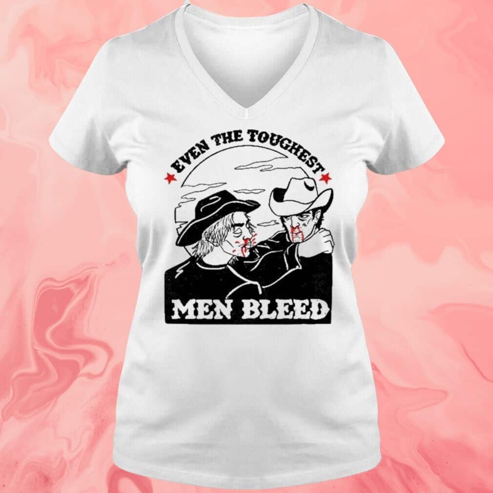 Even The Toughest Men Bleed T-Shirt Even The Toughest Men Bleed T-Shirt