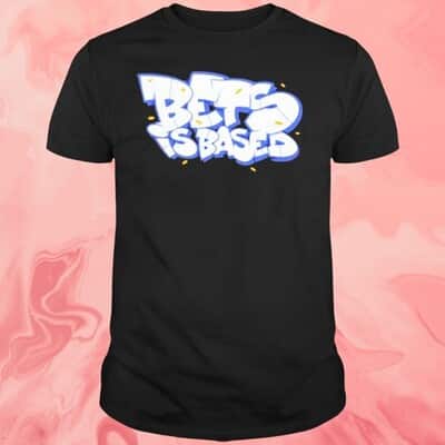 Bets Is Based T-Shirt