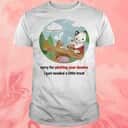 Sorry For Plotting Your Demise T-Shirt I Just Needed A Little Treat Sorry For Plotting Your Demise T-Shirt I Just Needed A Little Treat