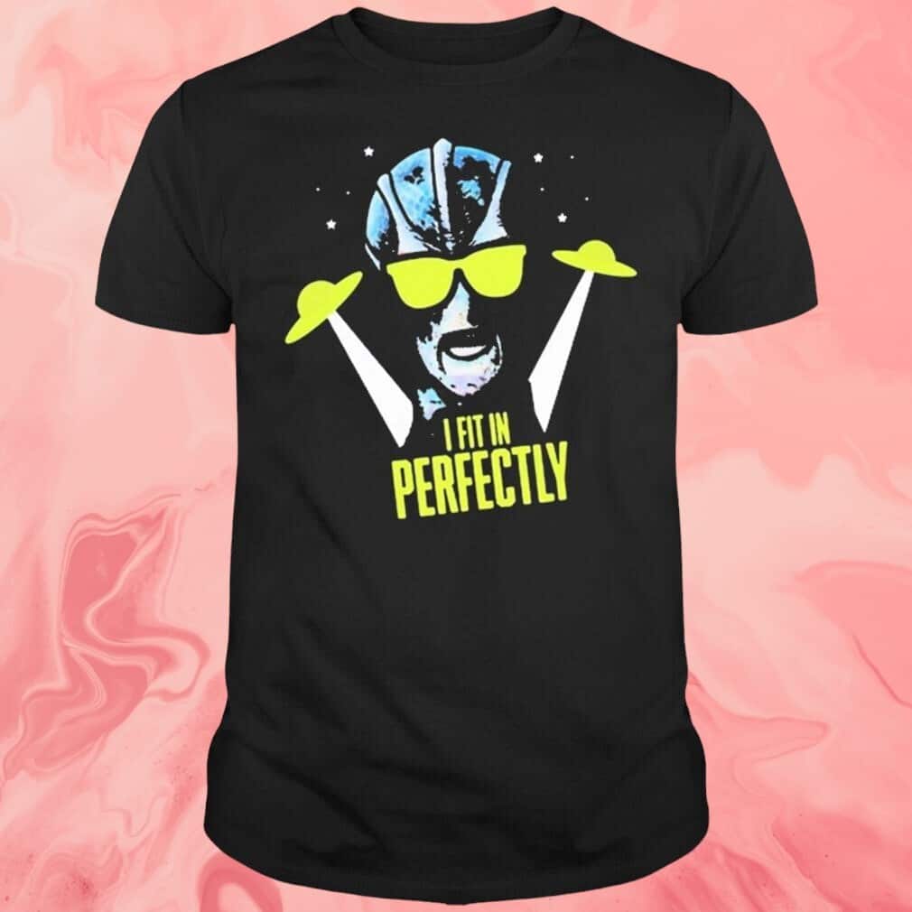 Resident Alien I Fit In Perfectly T-Shirt Resident Alien I Fit In Perfectly T-Shirt