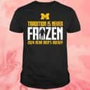 Tradition Is Never Frozen T-Shirt Tradition Is Never Frozen T-Shirt