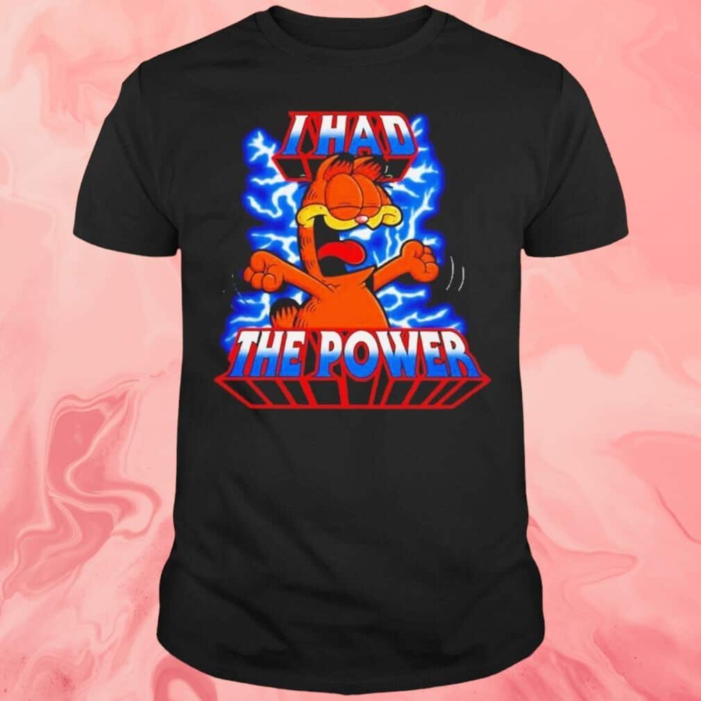 I Had The Power T-Shirt I Had The Power T-Shirt