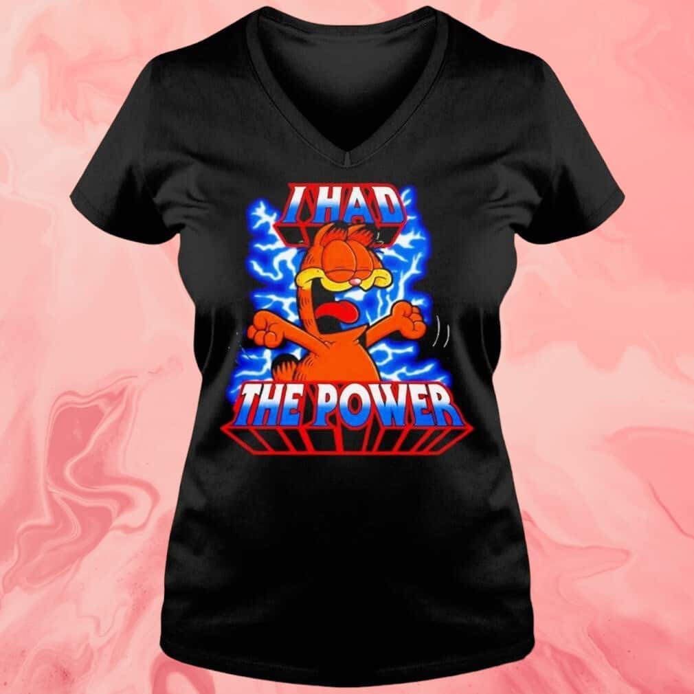 I Had The Power T-Shirt I Had The Power T-Shirt