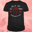 Jack Off All Trades Master Of Cock T-Shirt
