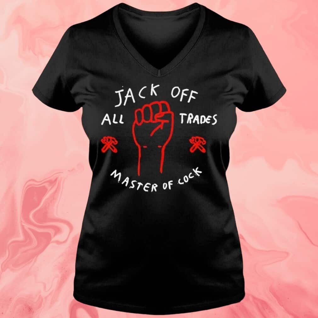 Jack Off All Trades Master Of Cock T-Shirt Jack Off All Trades Master Of Cock T-Shirt
