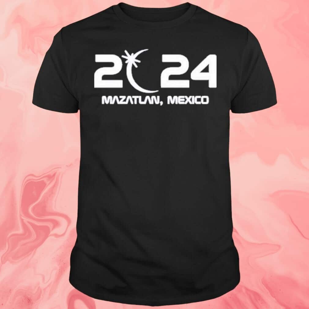 2024 Mazatlan Mexico T-Shirt 2024 Mazatlan Mexico T-Shirt