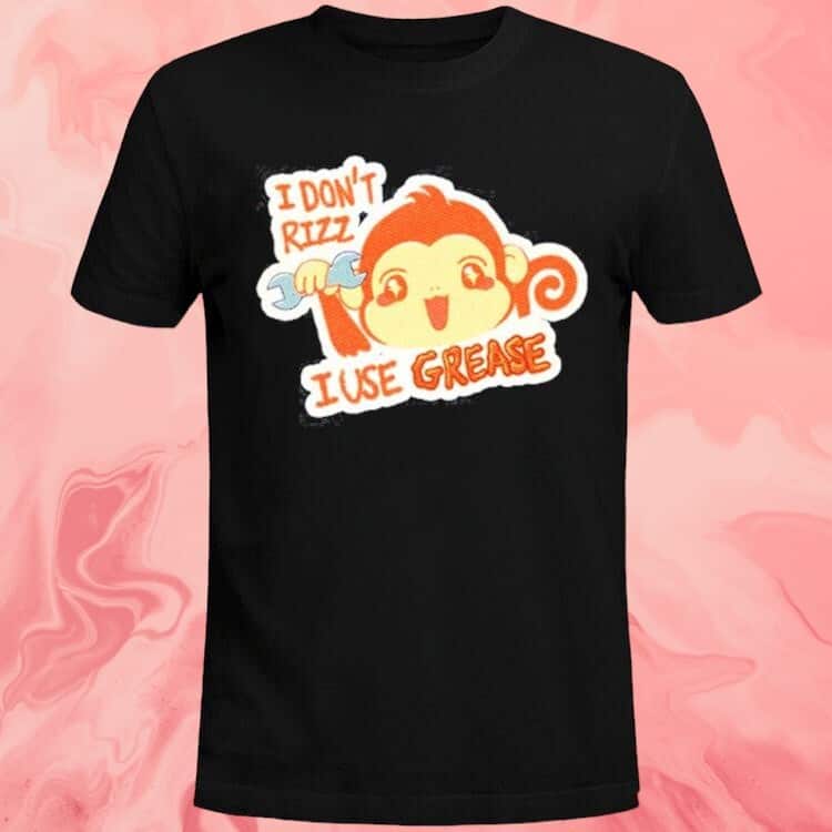 I Don’t Rizz I Use Grease T-Shirt I Don’t Rizz I Use Grease T-Shirt
