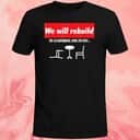 We Will Rebuild The 4.8 Earthquake April 5th 2024 T-Shirt We Will Rebuild The 4.8 Earthquake April 5th 2024 T-Shirt
