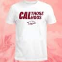Cal Those Hogs T-Shirt