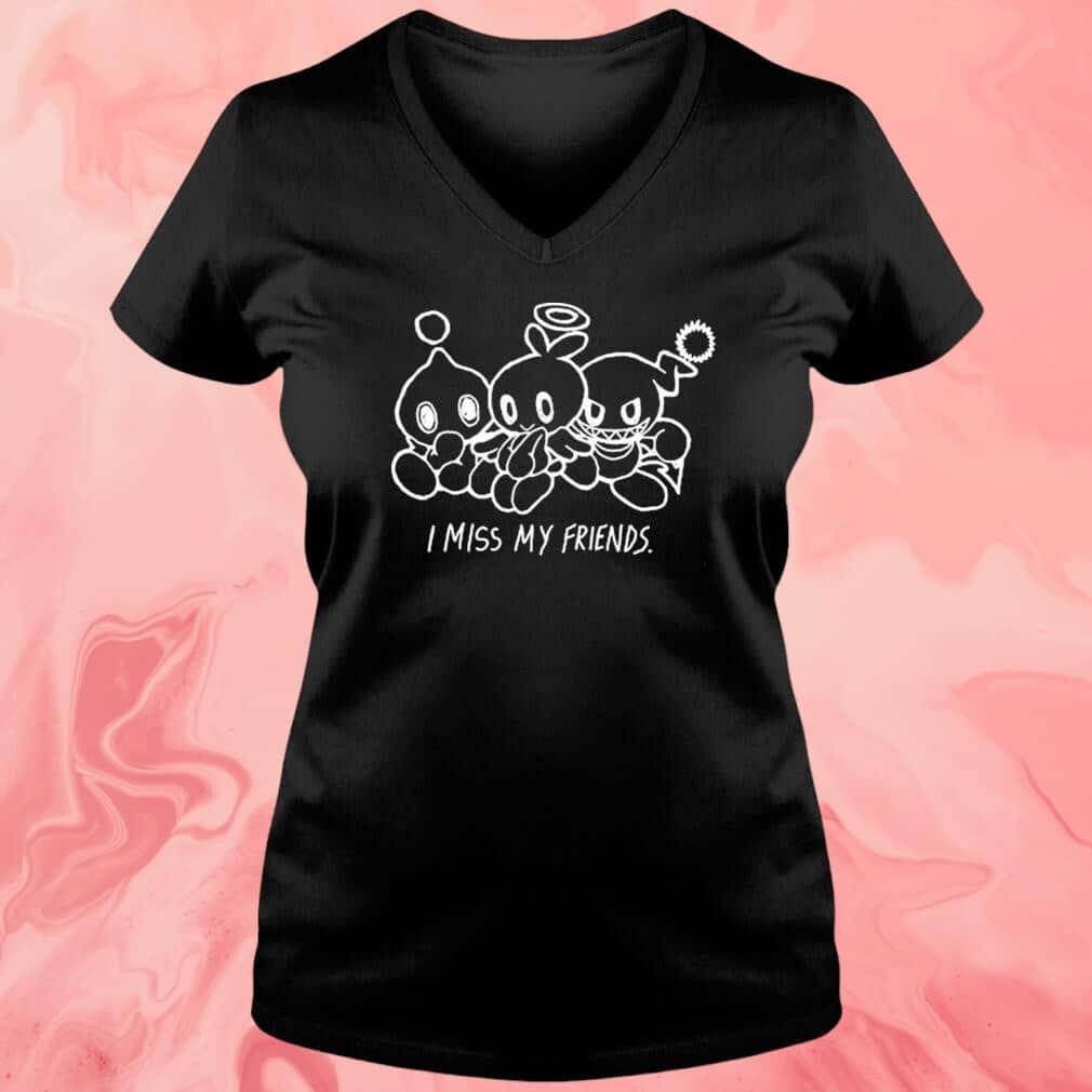 I Miss My Friends T-Shirt